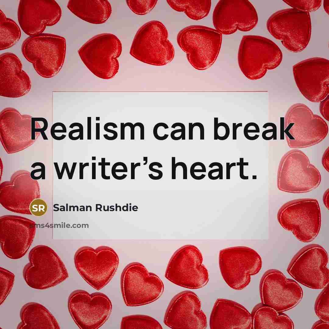 “Realism can break a writer's heart.…” quote by Salman Rushdie