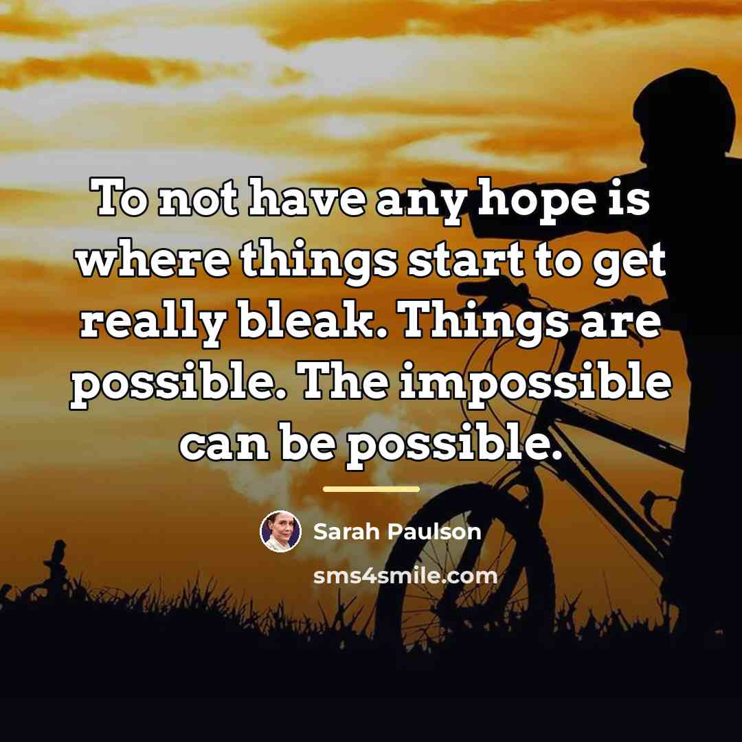 “To not have any hope is where things start to…” quote by Sarah Paulson
