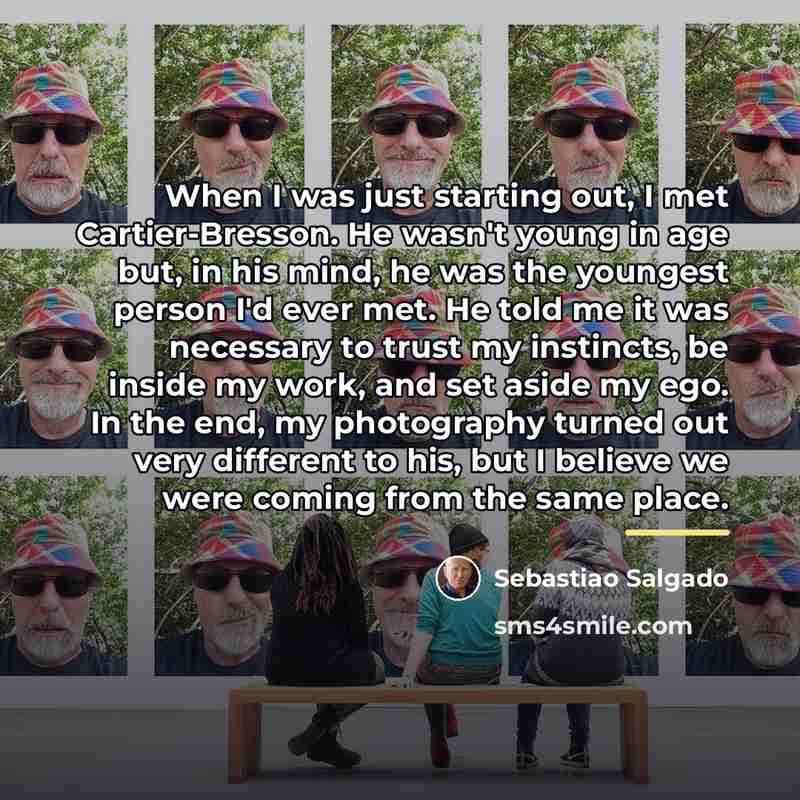 “When I was just starting out, I met Cartier-Bresson. He…” quote by Sebastiao Salgado