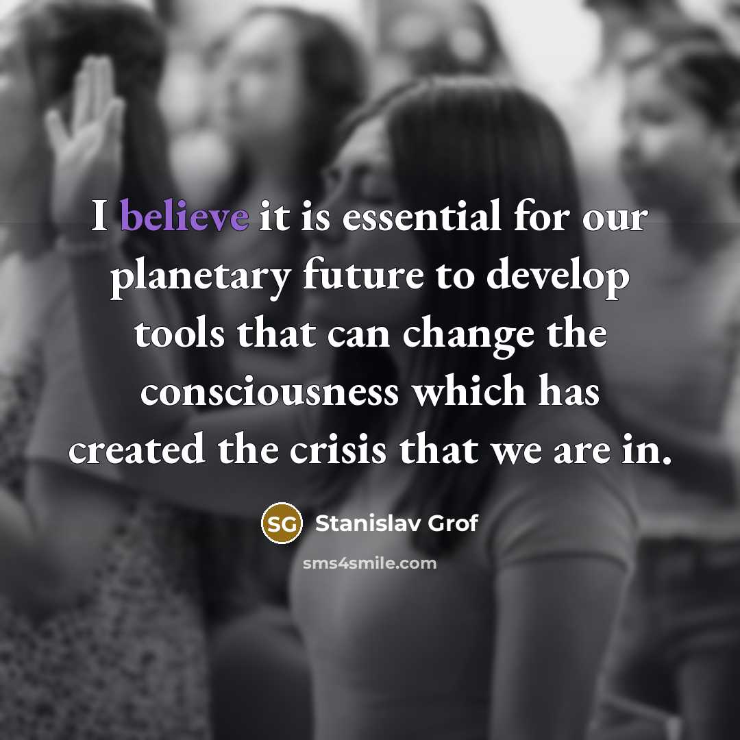 “I believe it is essential for our planetary future to…” quote by Stanislav Grof