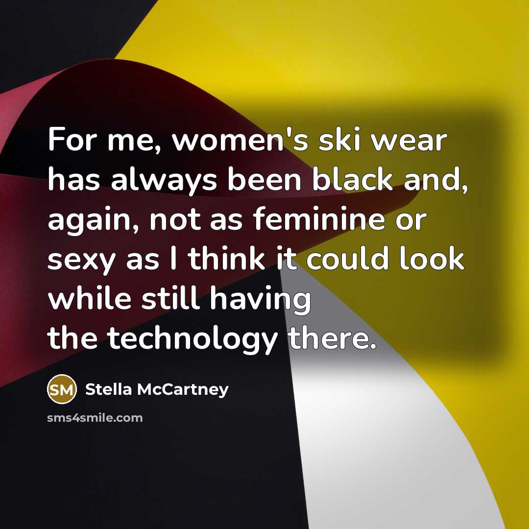 “For me, women's ski wear has always been black and,…” quote by Stella McCartney