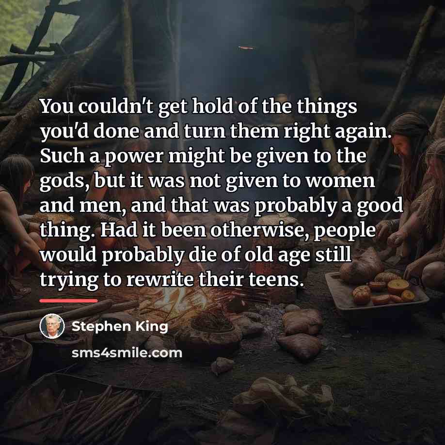 “You couldn't get hold of the things you'd done and…” quote by Stephen King