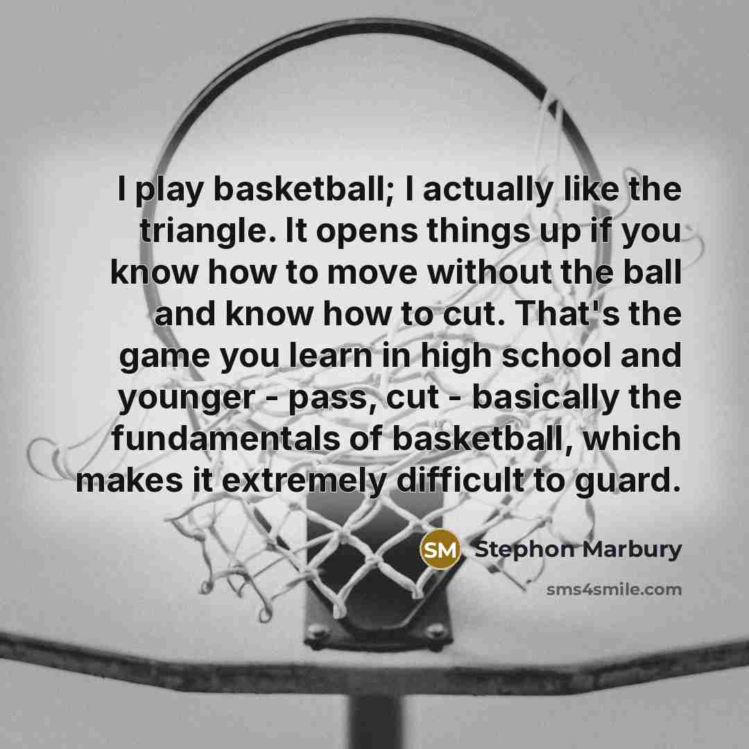 “I play basketball; I actually like the triangle. It opens…” quote by Stephon Marbury