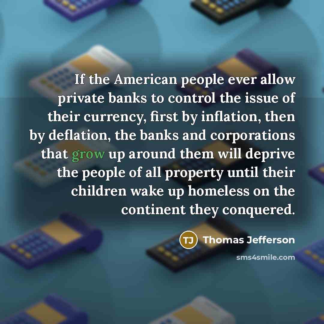 “If the American people ever allow private banks to control…” quote by Thomas Jefferson