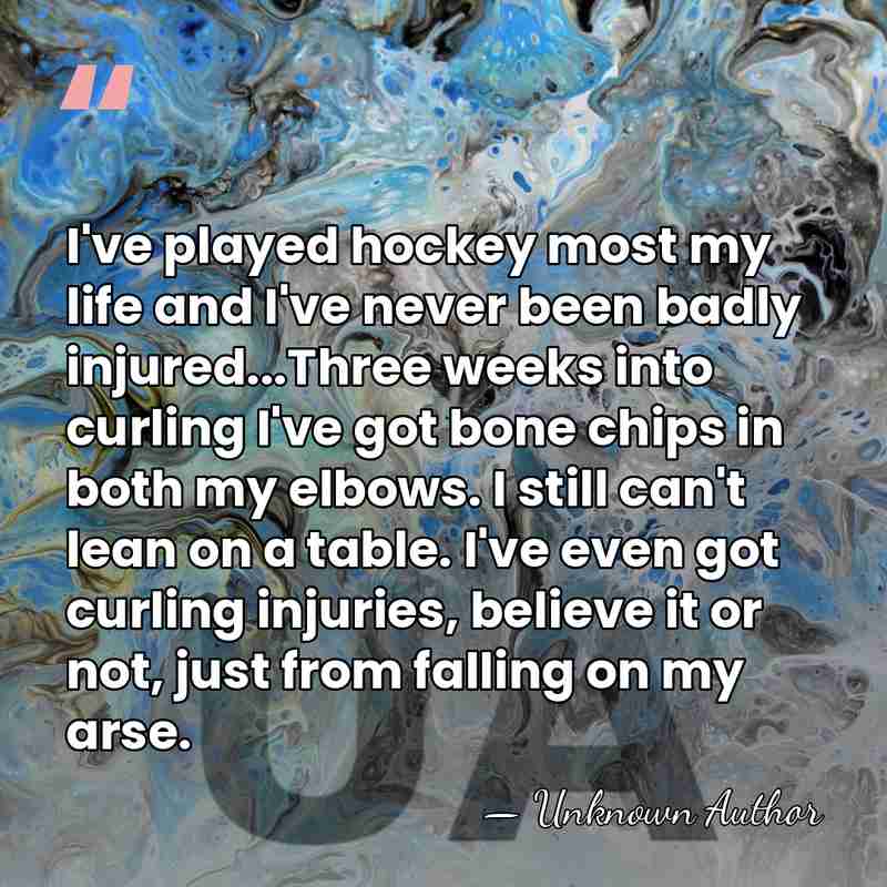 I've played hockey most my life and I've never been badly injured...Three&hellip; - Unknown Author