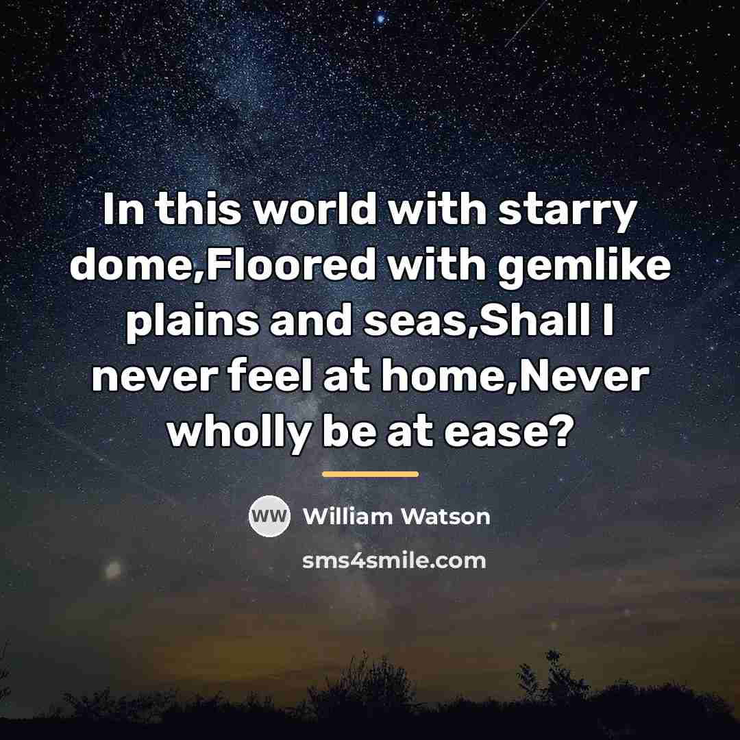 “In this world with starry dome,Floored with gemlike plains and…” quote by William Watson