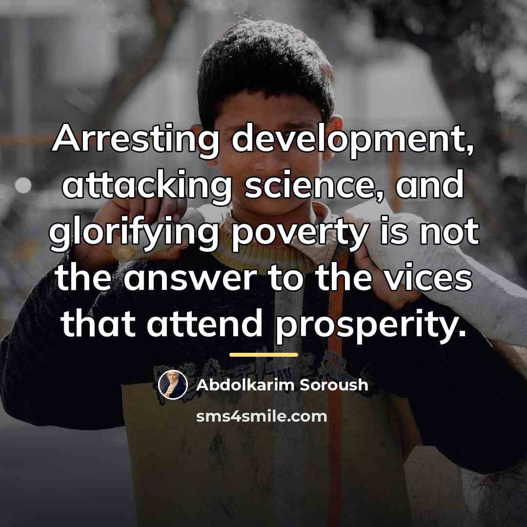 “Arresting development, attacking science, and glorifying poverty is not the…” quote by Abdolkarim Soroush