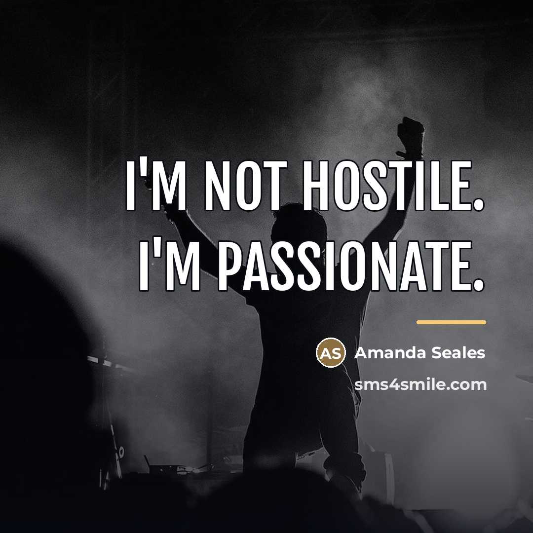 “I'm not hostile. I'm passionate.…” quote by Amanda Seales