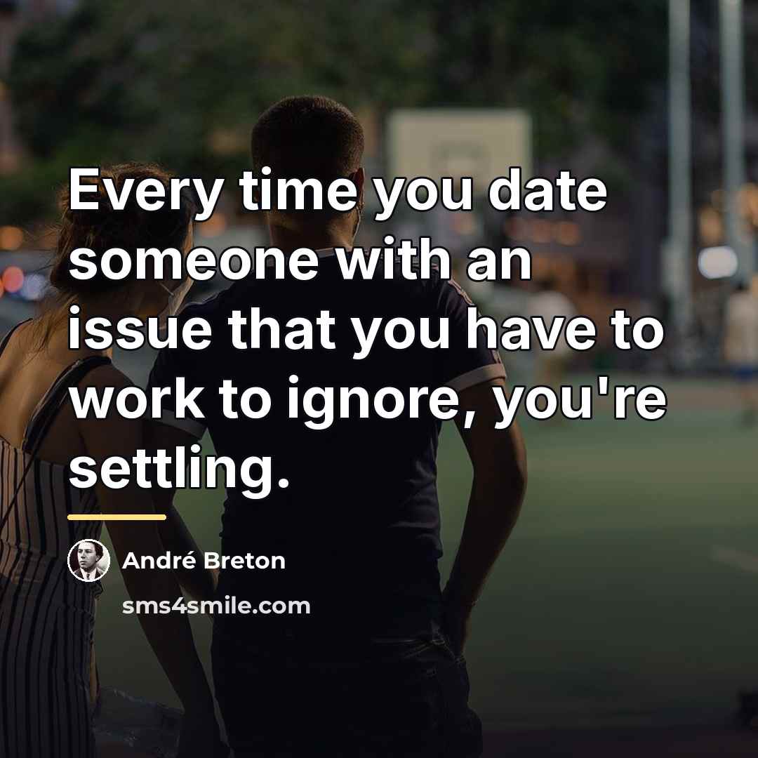 “Every time you date someone with an issue that you…” quote by Andre Breton