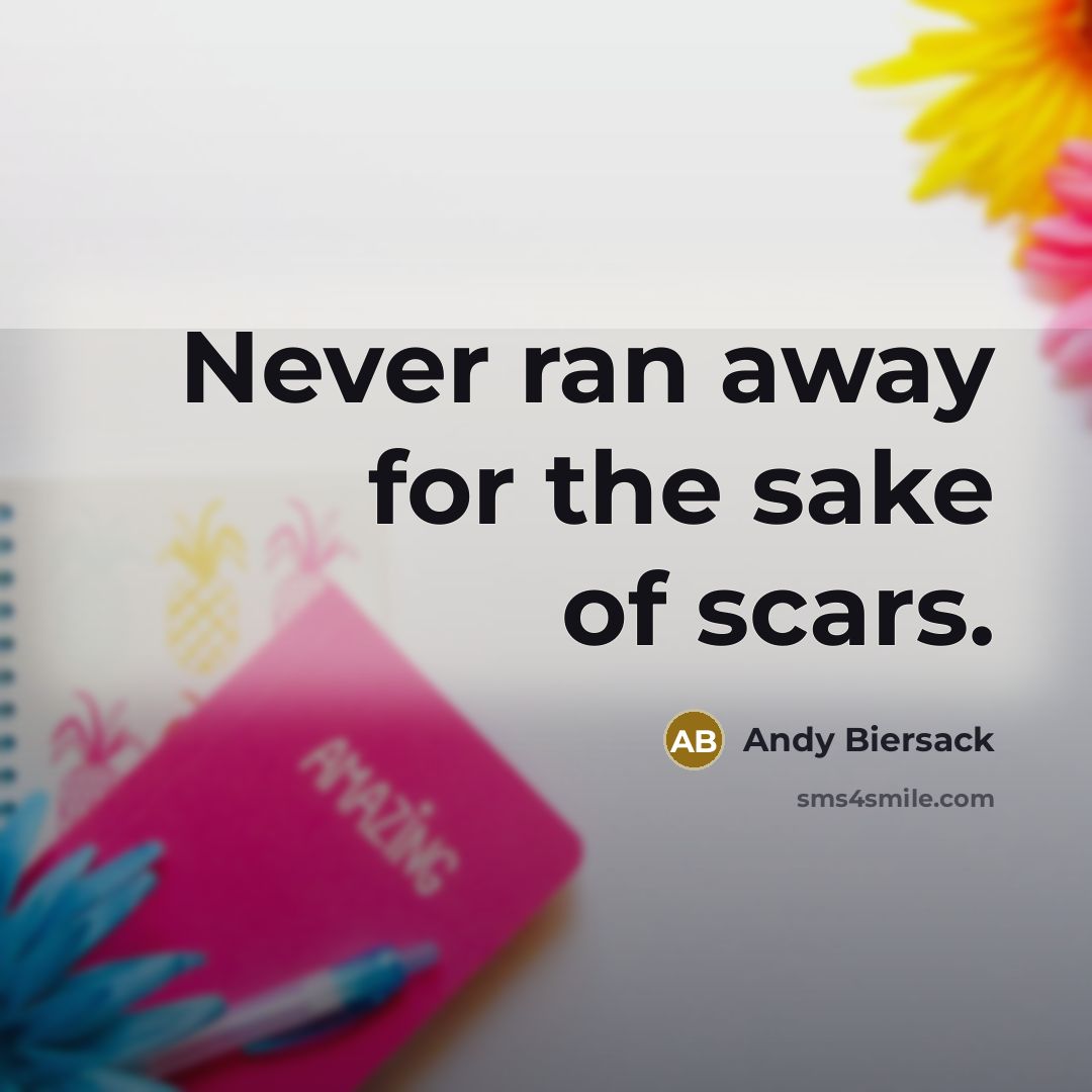 “Never ran away for the sake of scars.…” quote by Andy Biersack