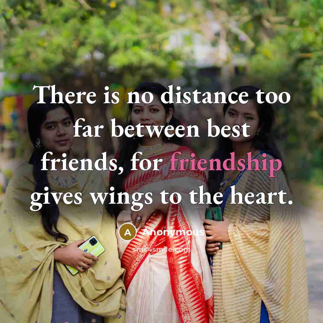 “There is no distance too far between best friends, for…” quote by Anonymous