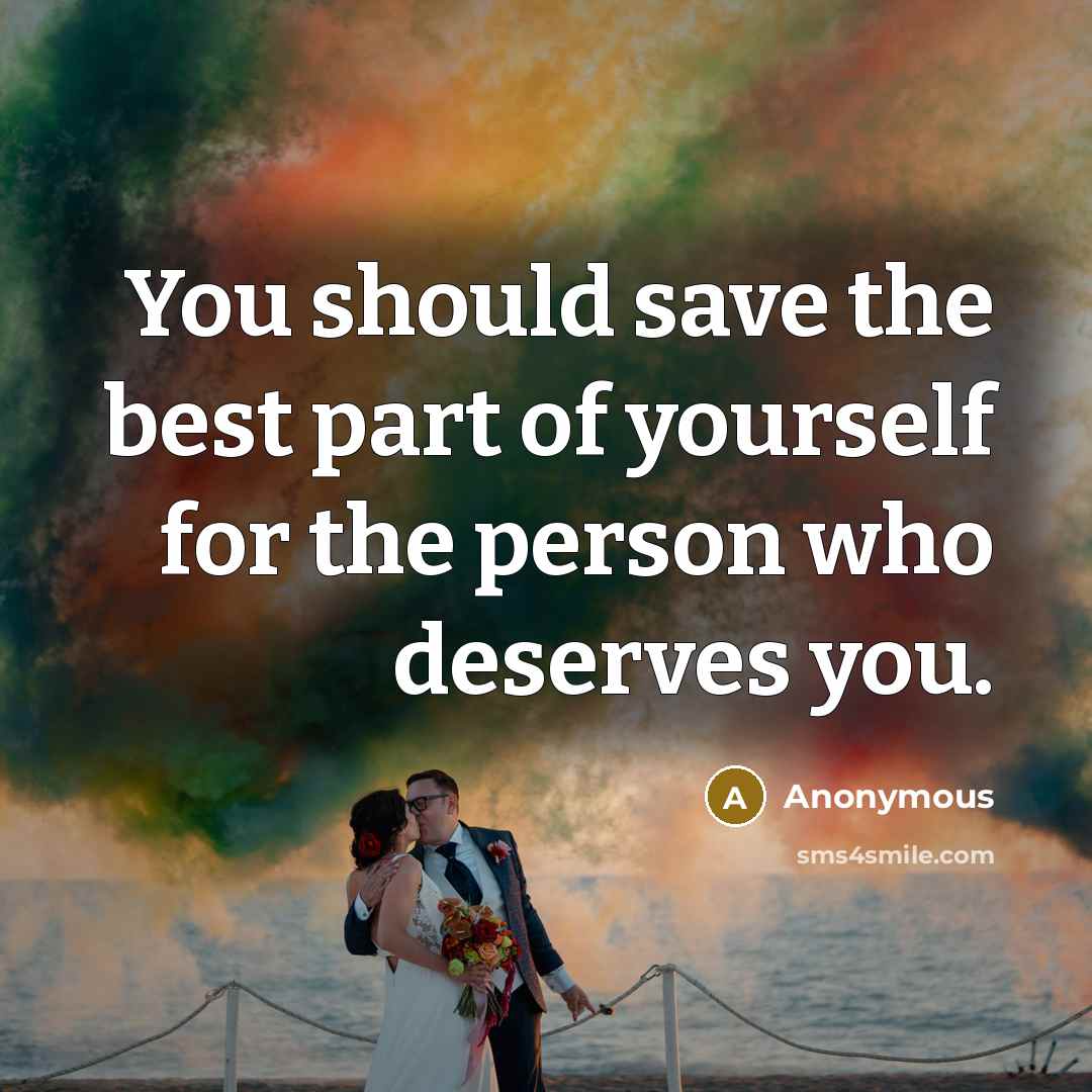 “You should save the best part of yourself for the…” quote by Anonymous
