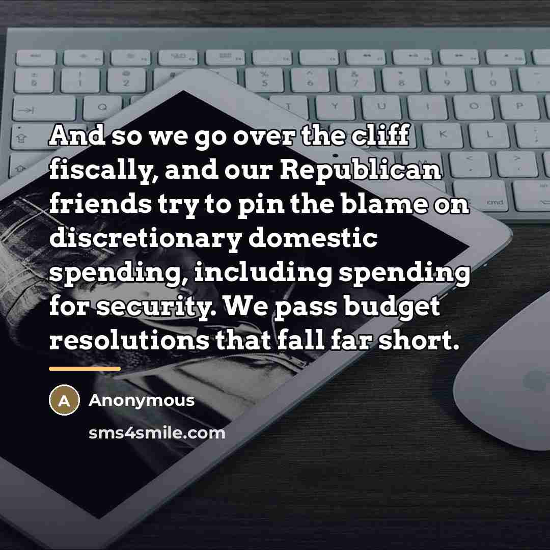 “And so we go over the cliff fiscally, and our…” quote by Anonymous