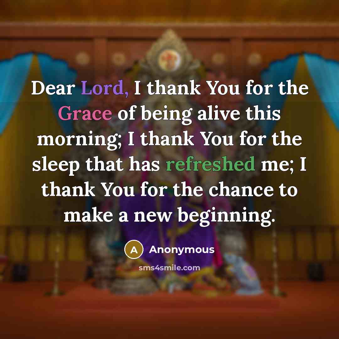“Dear Lord, I thank You for the Grace of being…” quote by Anonymous