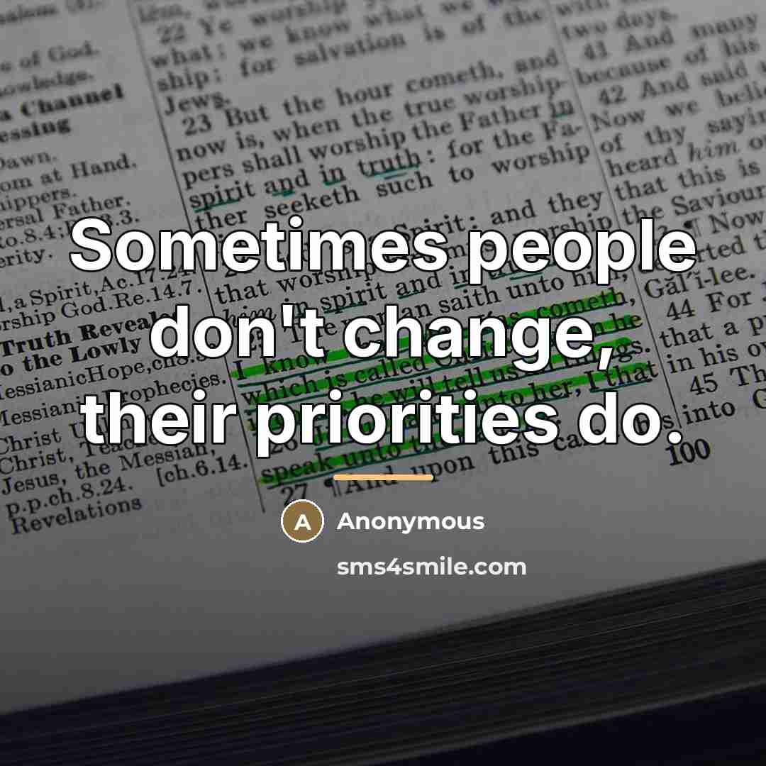 “Sometimes people don't change, their priorities do.…” quote by Anonymous
