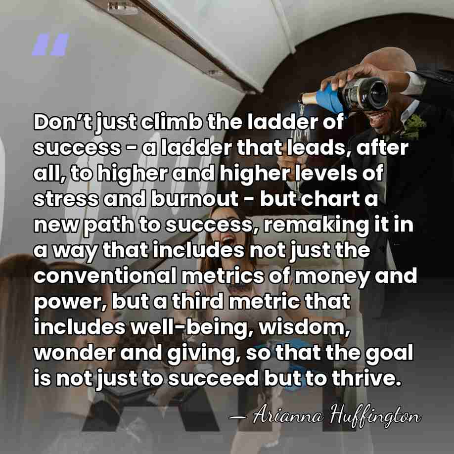Don’t just climb the ladder of success - a ladder that leads,&hellip; - Arianna Huffington