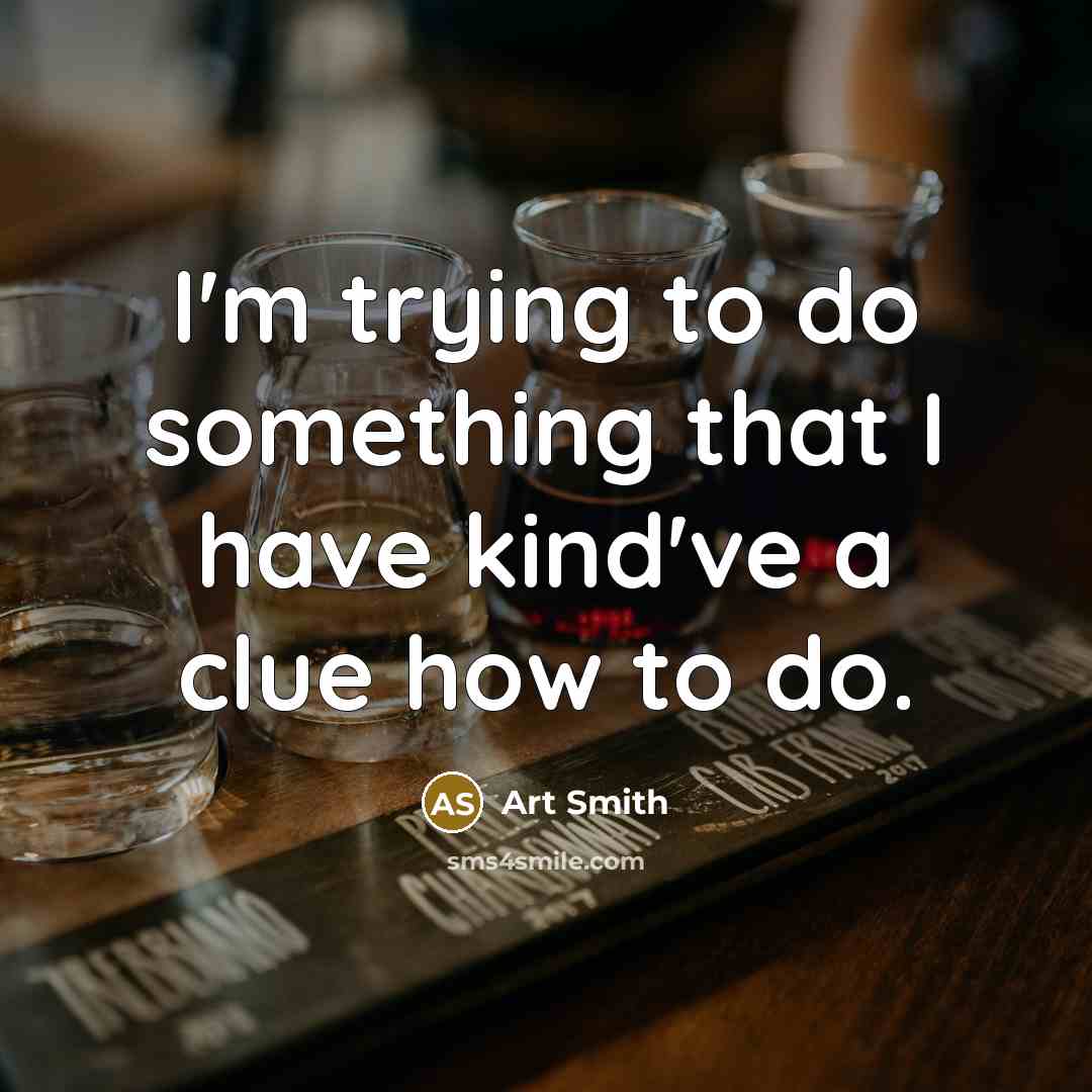 “I'm trying to do something that I have kind've a…” quote by Art Smith