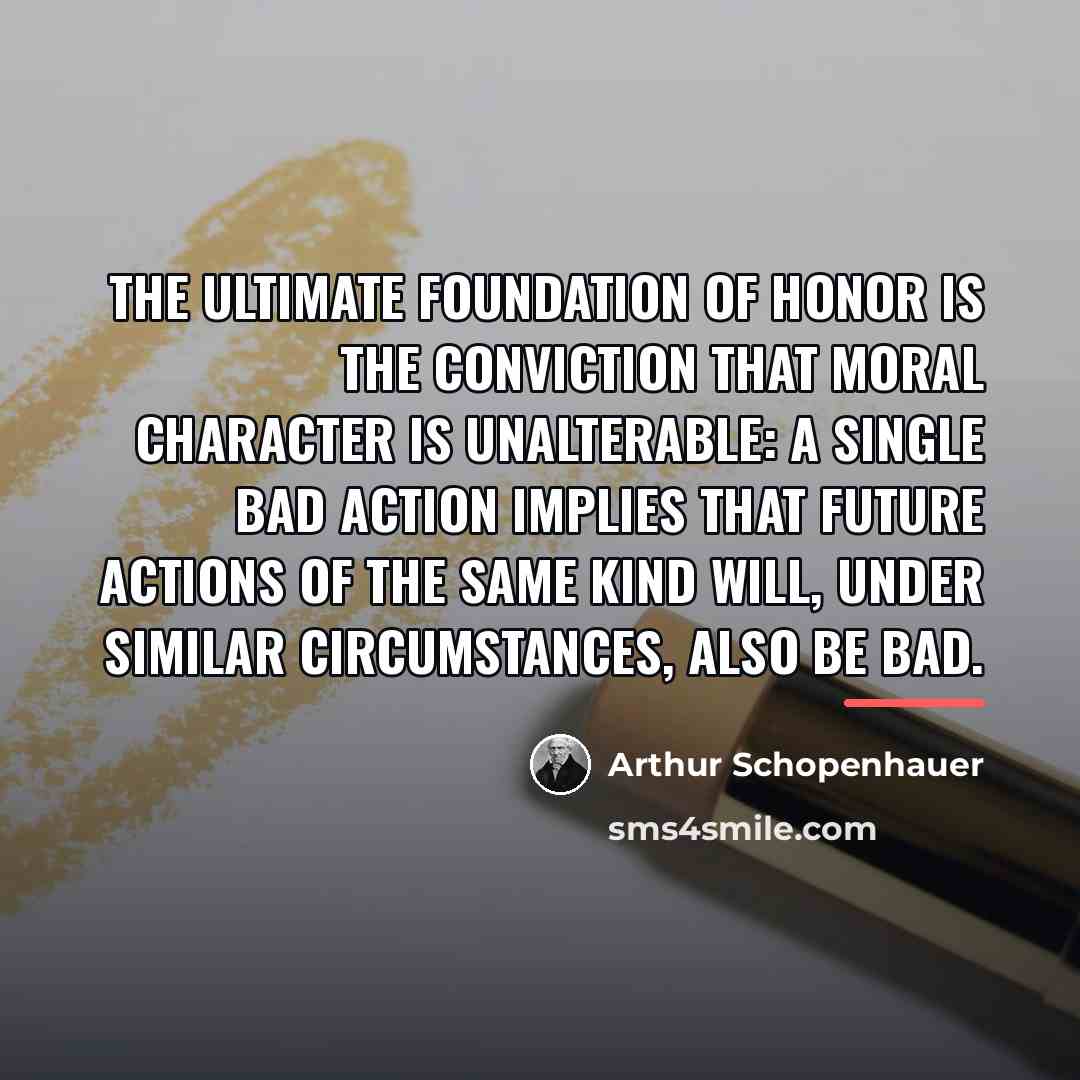 “The ultimate foundation of honor is the conviction that moral…” quote by Arthur Schopenhauer