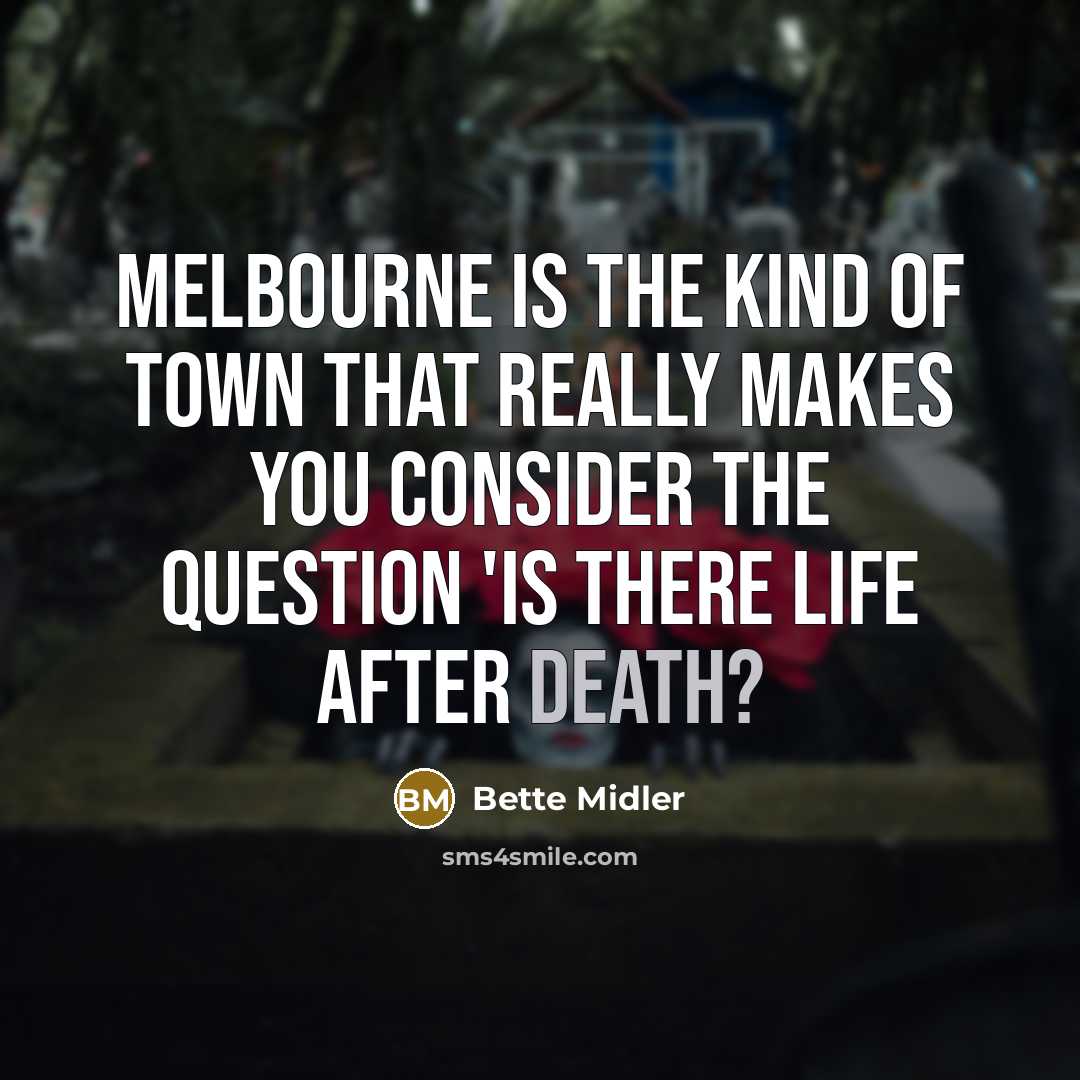 “Melbourne is the kind of town that really makes you…” quote by Bette Midler