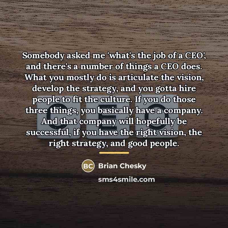 “Somebody asked me 'what's the job of a CEO', and…” quote by Brian Chesky