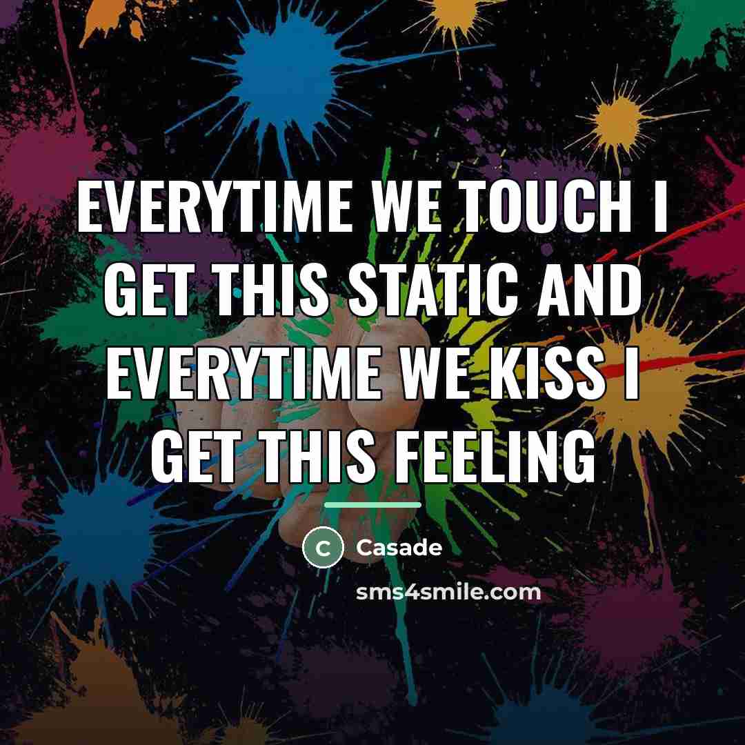 “Everytime we touch I get this static and everytime we…” quote by Casade