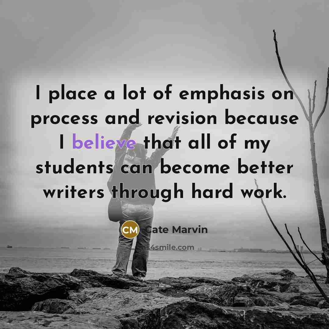 “I place a lot of emphasis on process and revision…” quote by Cate Marvin