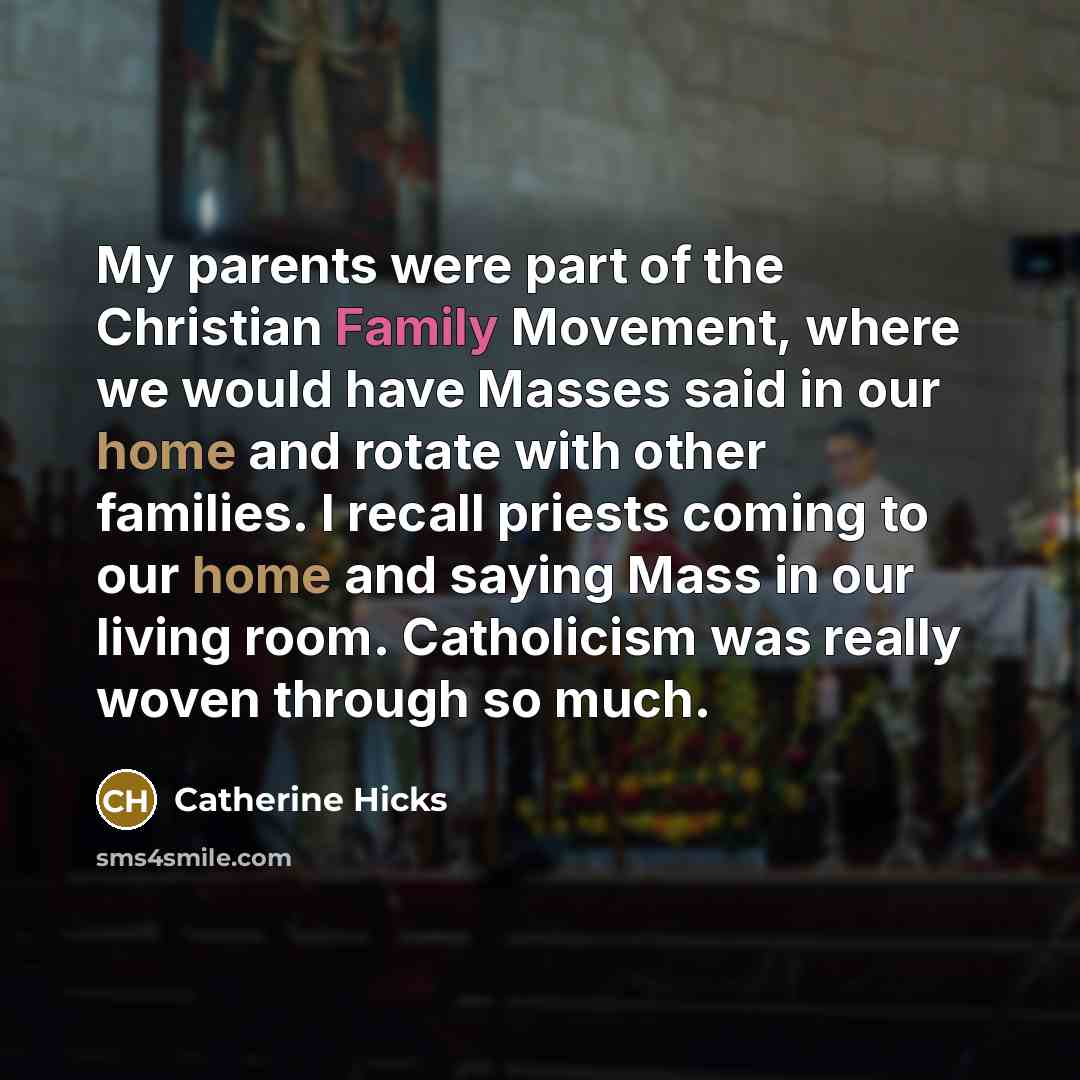“My parents were part of the Christian Family Movement, where…” quote by Catherine Hicks