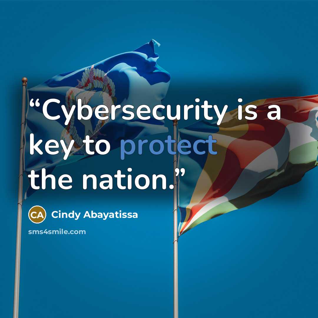 “Cybersecurity is a key to protect the nation.” quote by Cindy Abayatissa