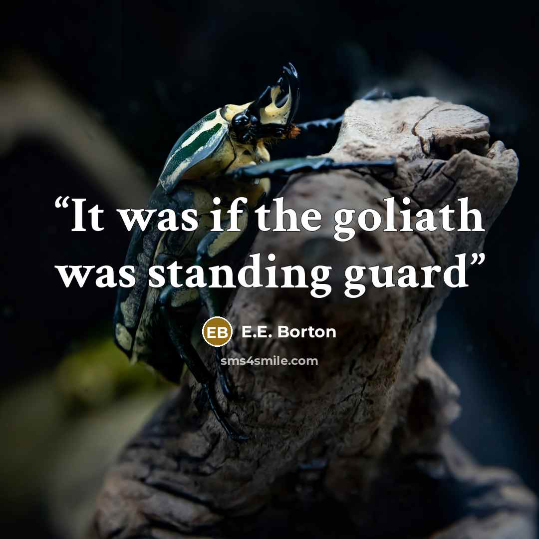 “It was if the goliath was standing guard” quote by E.E. Borton