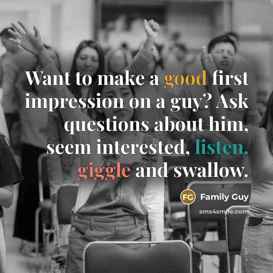“Want to make a good first impression on a guy?…” quote by Family Guy