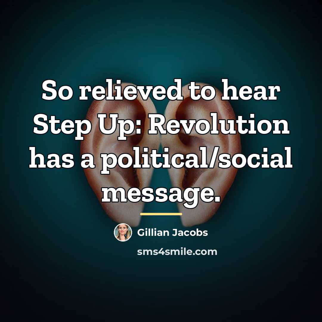 “So relieved to hear Step Up: Revolution has a political/social…” quote by Gillian Jacobs