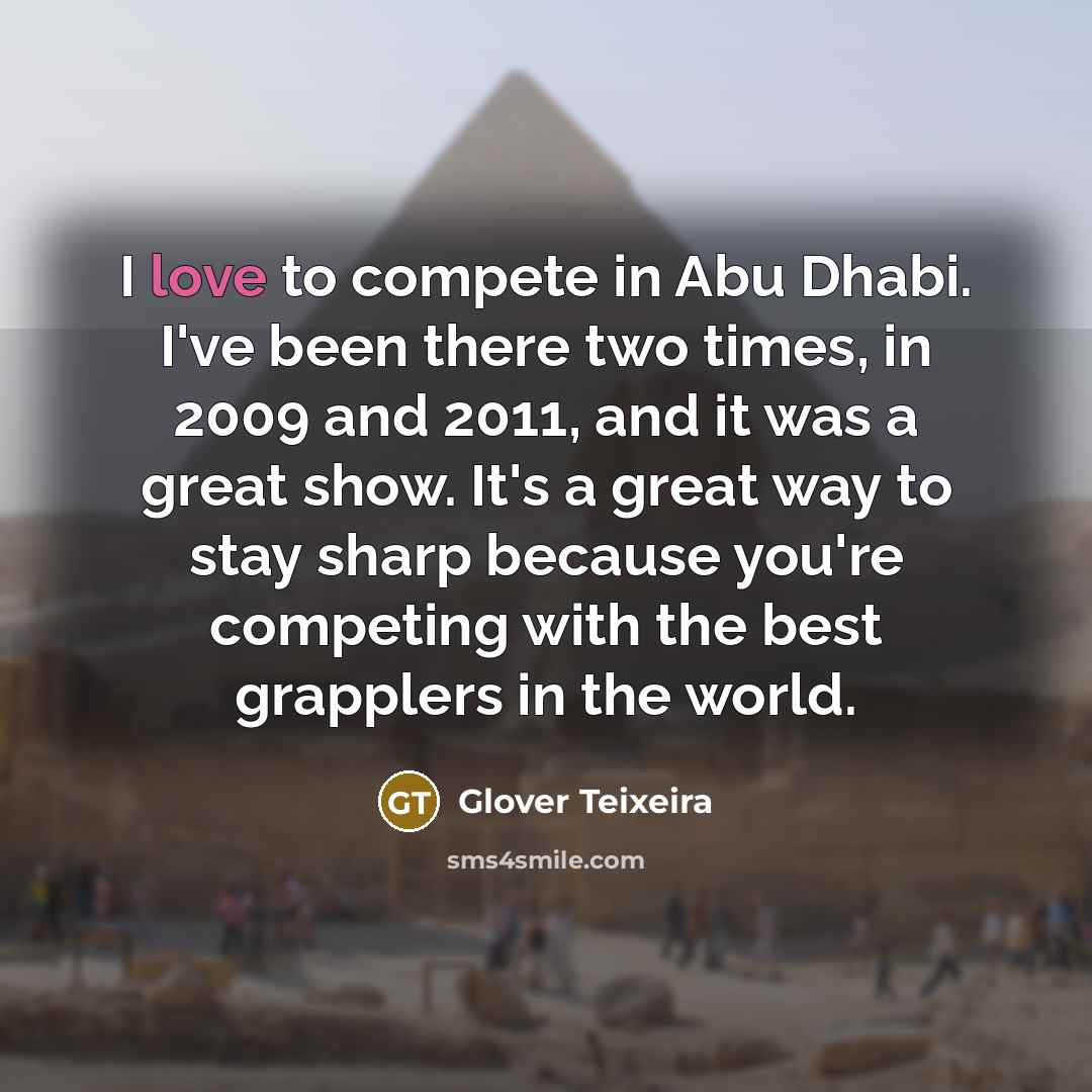 “I love to compete in Abu Dhabi. I've been there…” quote by Glover Teixeira