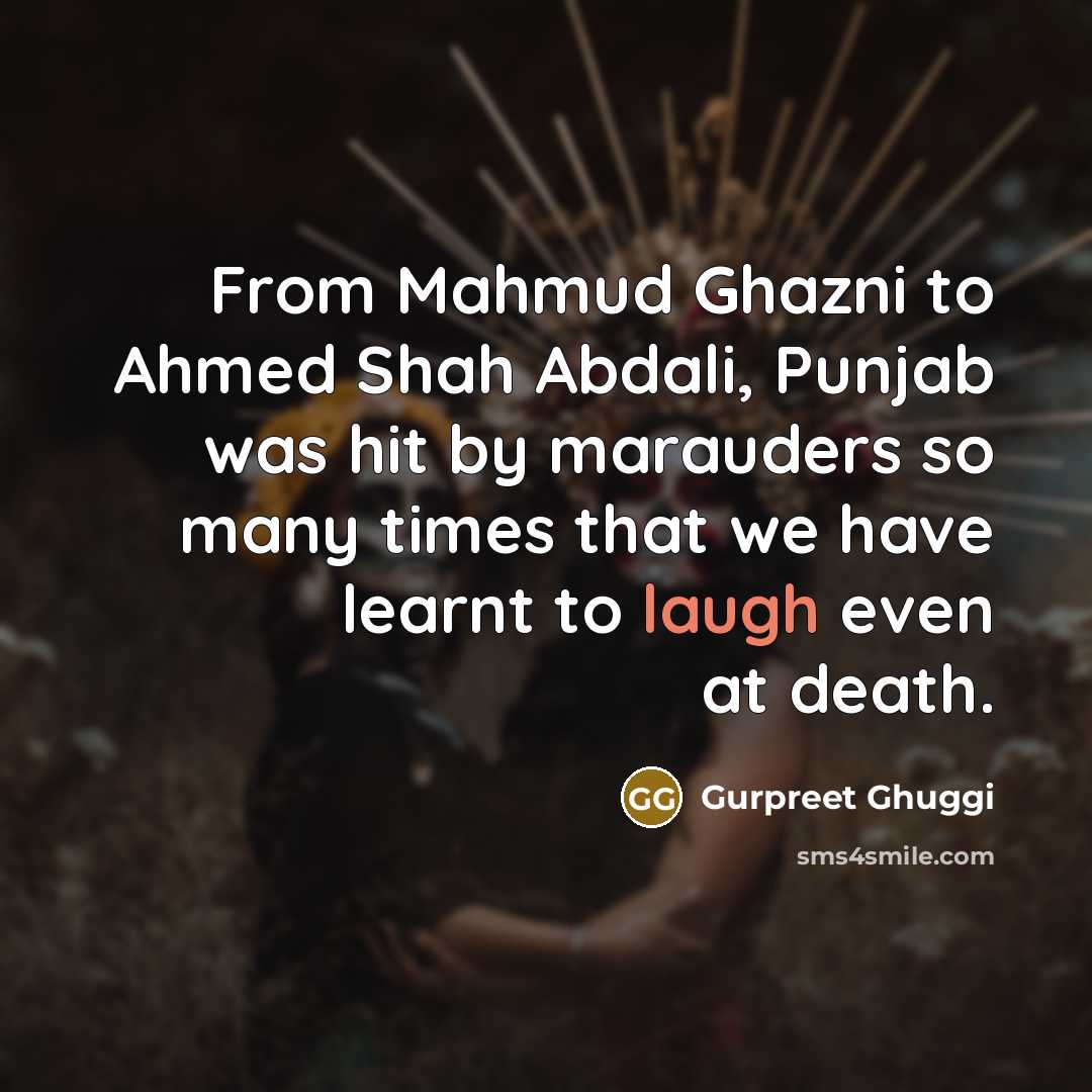“From Mahmud Ghazni to Ahmed Shah Abdali, Punjab was hit…” quote by Gurpreet Ghuggi