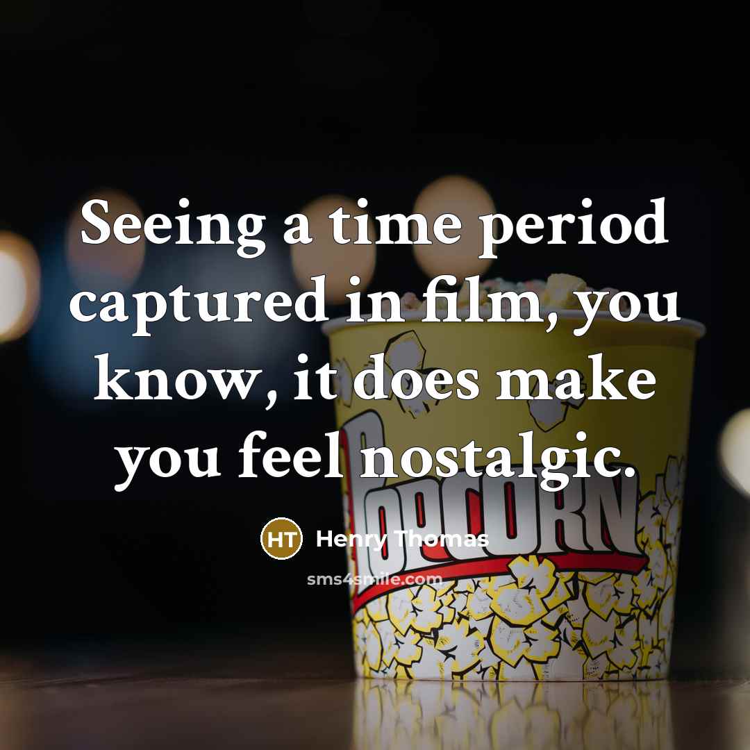 “Seeing a time period captured in film, you know, it…” quote by Henry Thomas