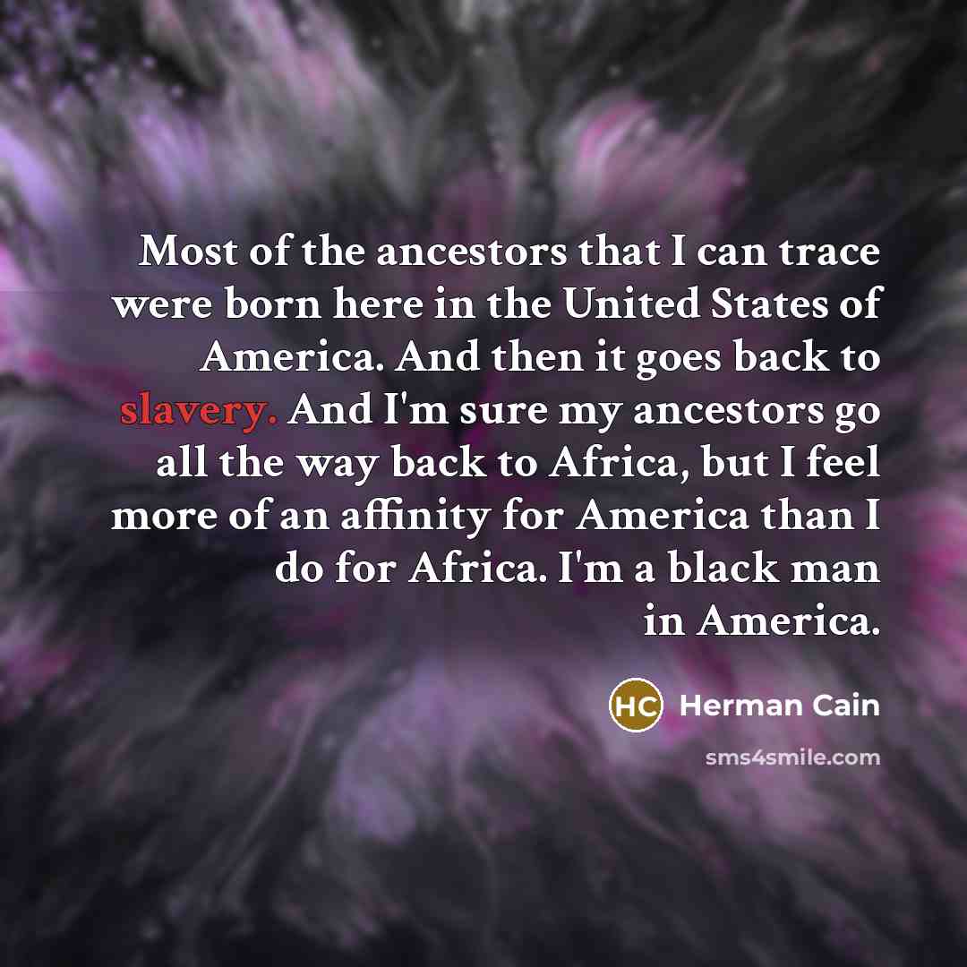 “Most of the ancestors that I can trace were born…” quote by Herman Cain