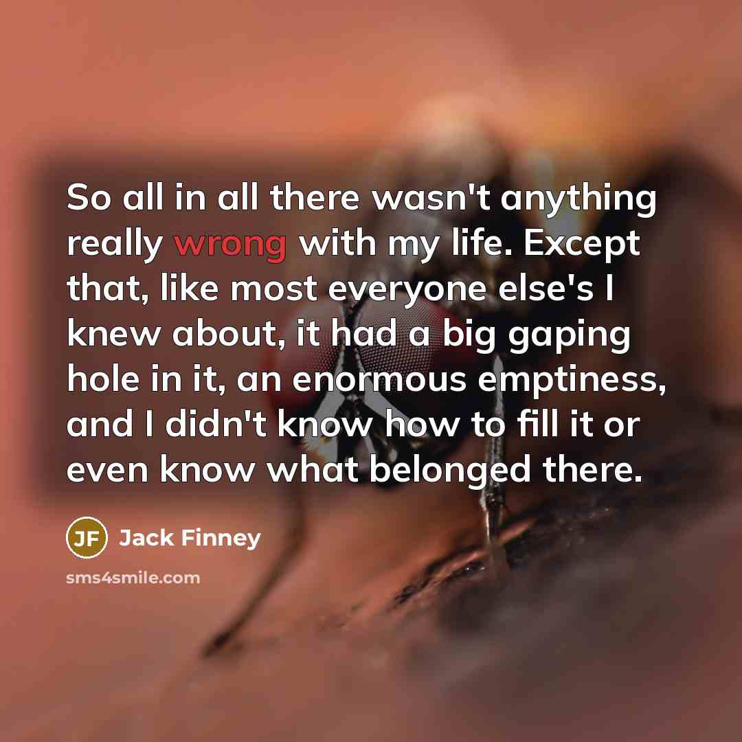 “So all in all there wasn't anything really wrong with…” quote by Jack Finney