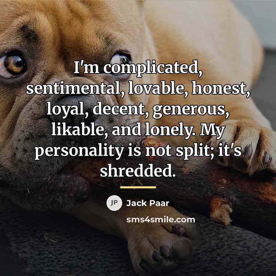 “I'm complicated, sentimental, lovable, honest, loyal, decent, generous, likable, and…” quote by Jack Paar