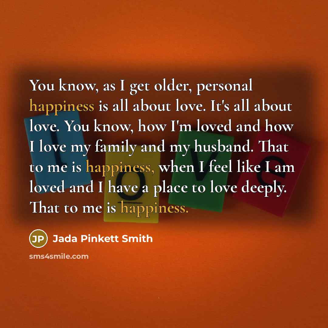 “You know, as I get older, personal happiness is all…” quote by Jada Pinkett Smith