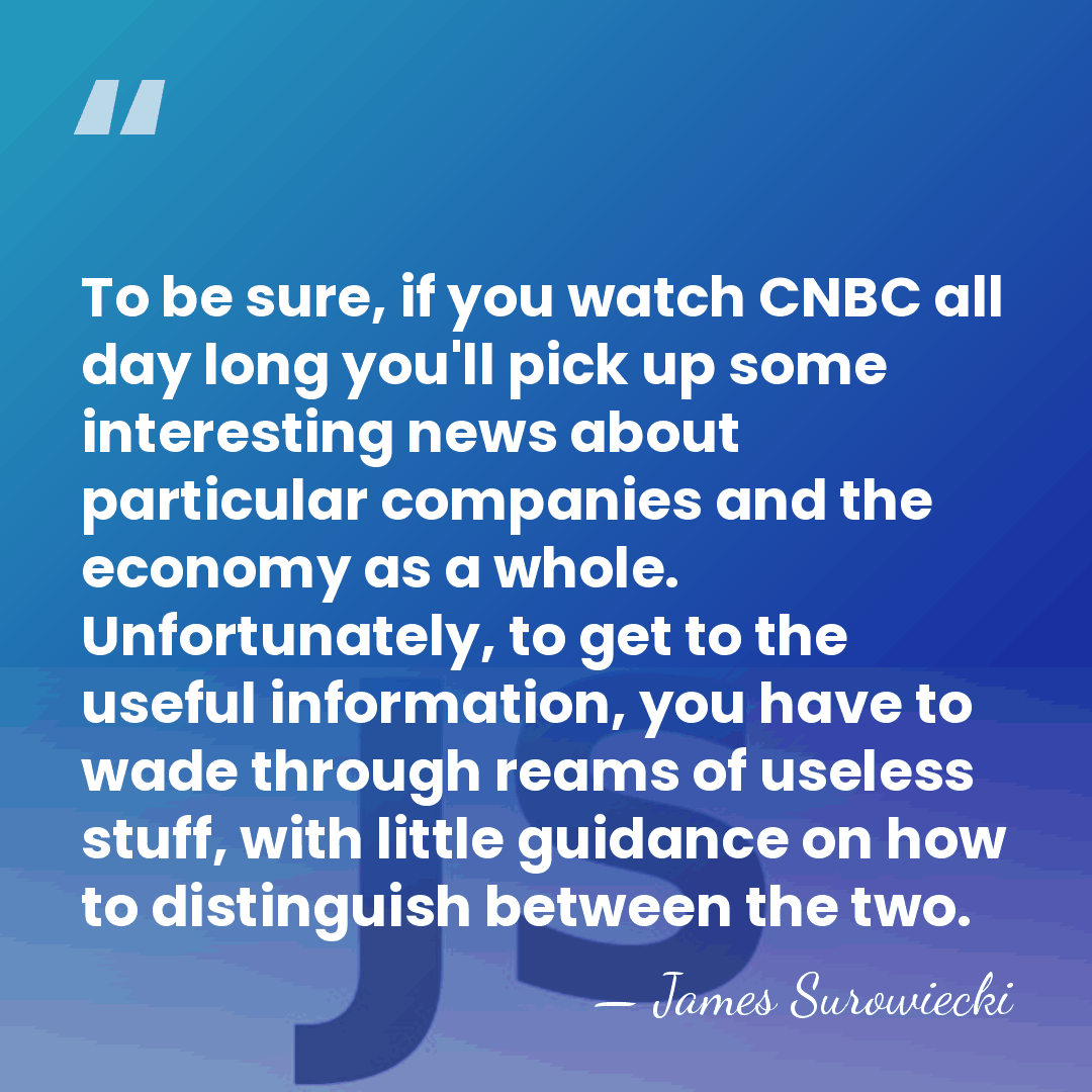 To be sure, if you watch CNBC all day long you'll pick&hellip; - James Surowiecki