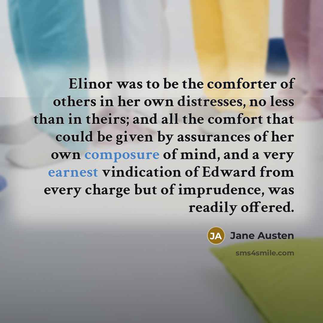 “Elinor was to be the comforter of others in her…” quote by Jane Austen