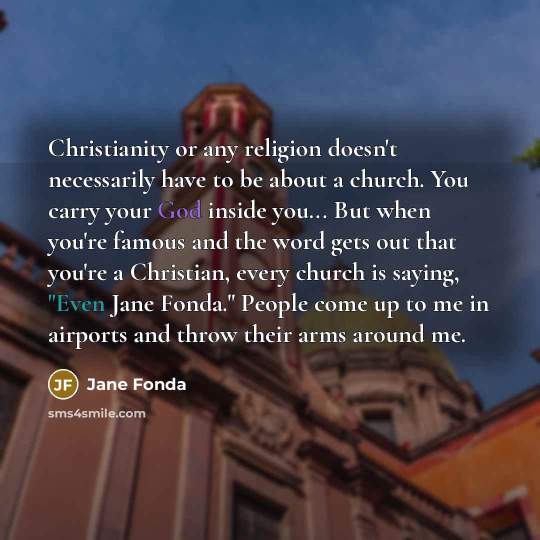 “Christianity or any religion doesn't necessarily have to be about…” quote by Jane Fonda