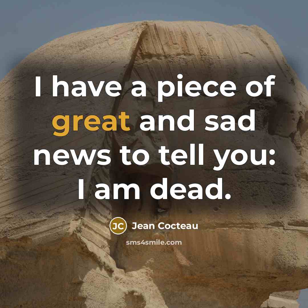“I have a piece of great and sad news to…” quote by Jean Cocteau