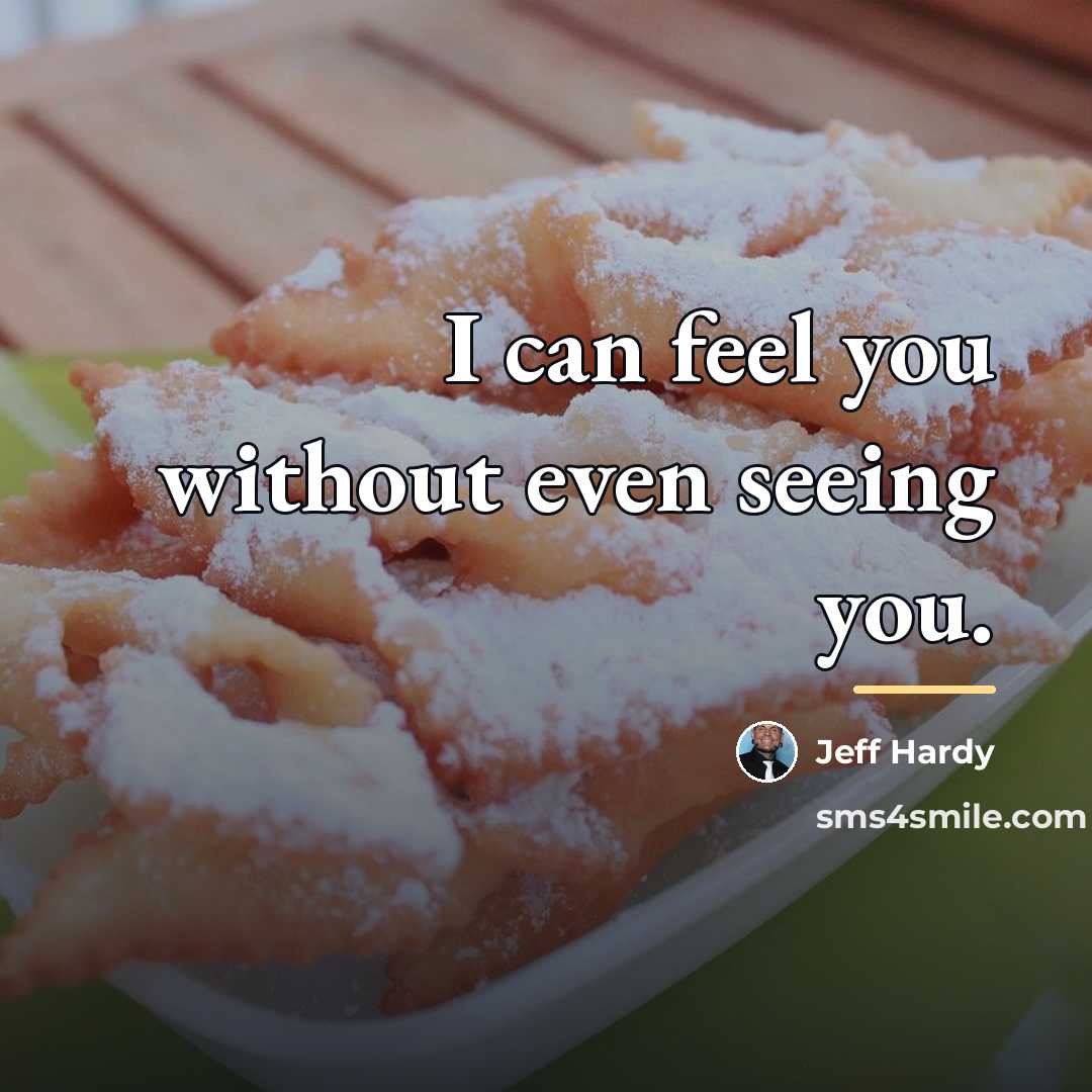 “I can feel you without even seeing you.…” quote by Jeff Hardy