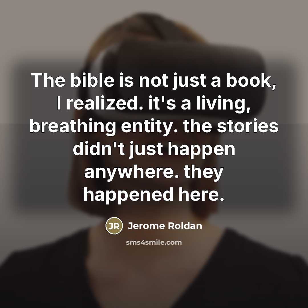 “The bible is not just a book, I realized. it's…” quote by Jerome Roldan