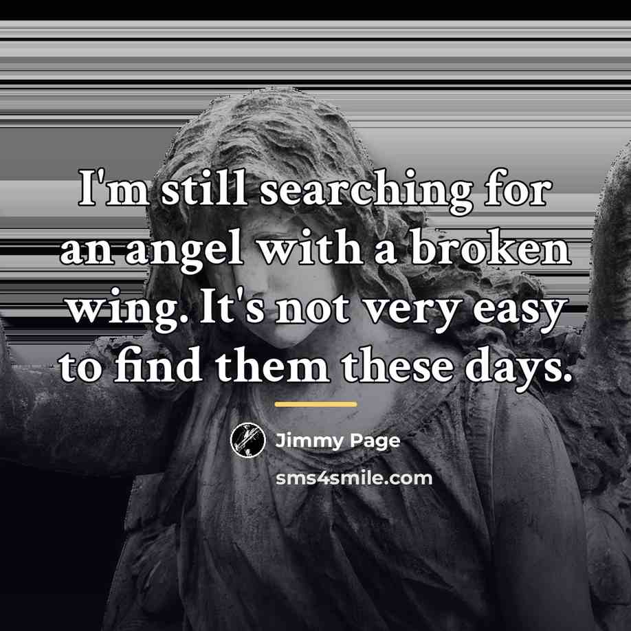 “I'm still searching for an angel with a broken wing.…” quote by Jimmy Page