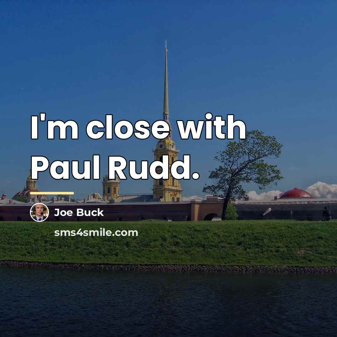 “I'm close with Paul Rudd.…” quote by Joe Buck