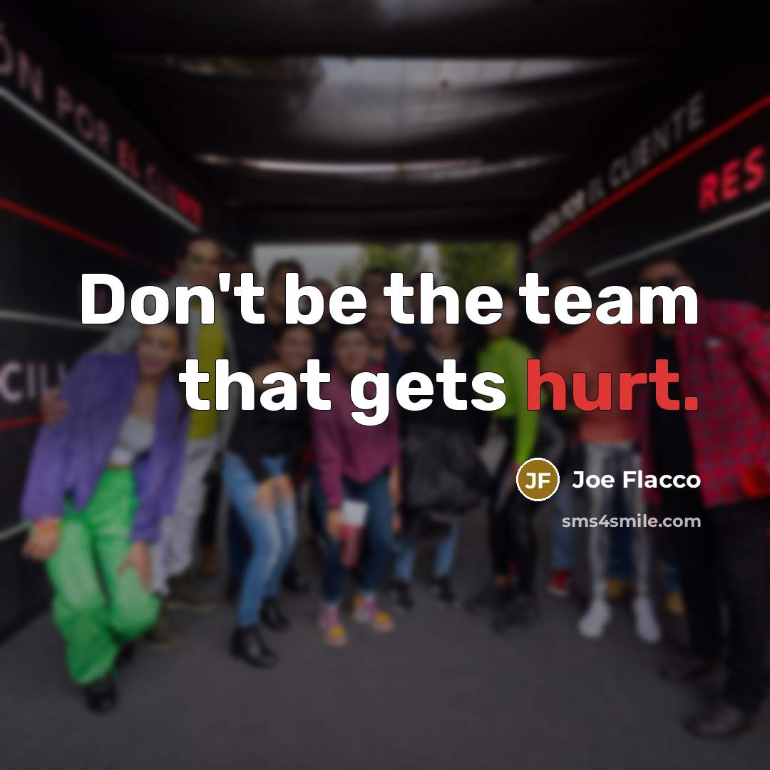 “Don't be the team that gets hurt.…” quote by Joe Flacco