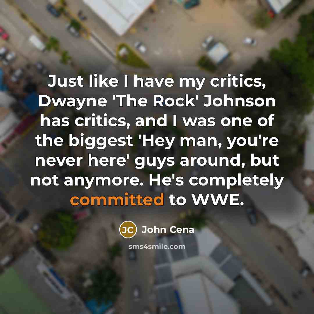 “Just like I have my critics, Dwayne 'The Rock' Johnson…” quote by John Cena