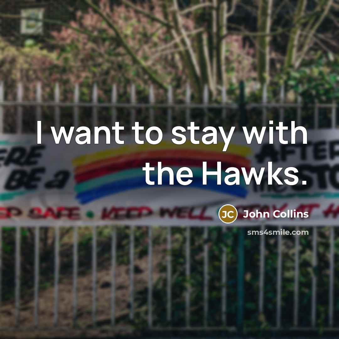“I want to stay with the Hawks.…” quote by John Collins