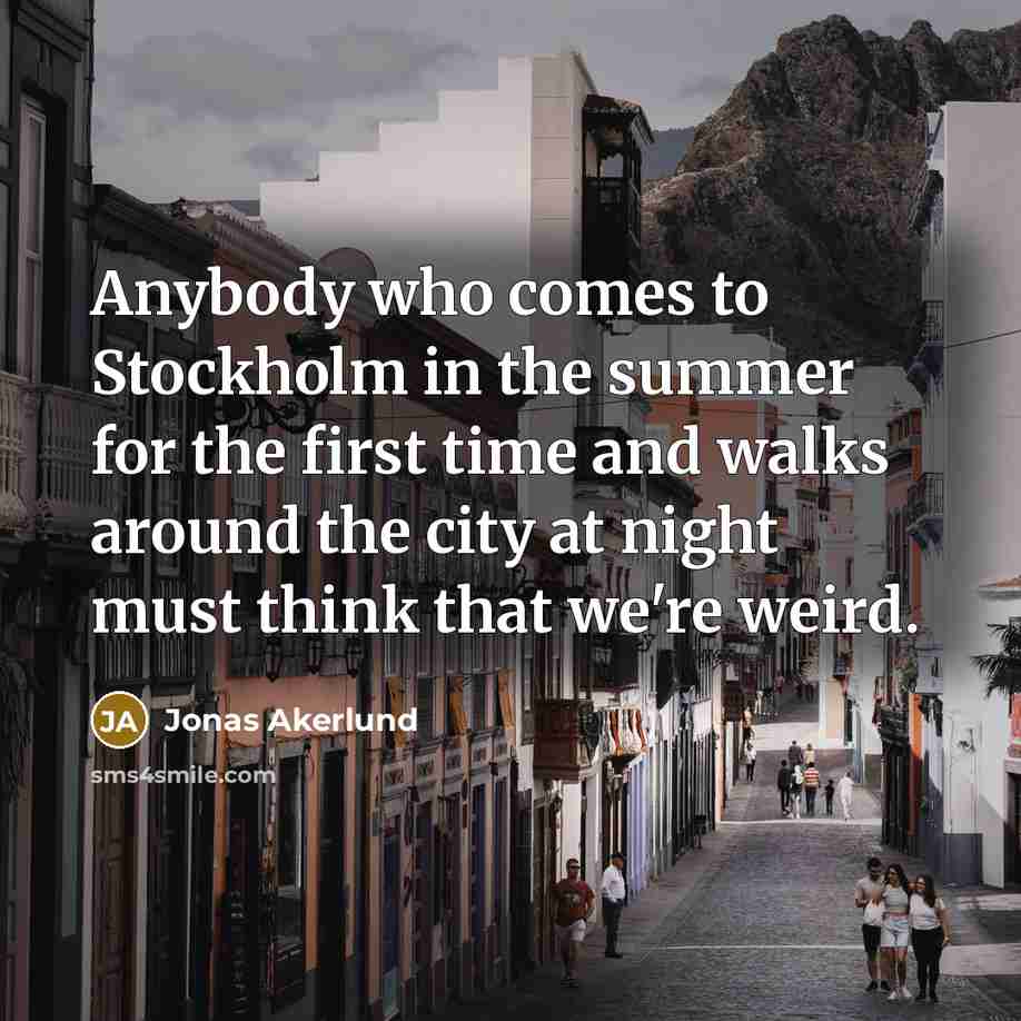 “Anybody who comes to Stockholm in the summer for the…” quote by Jonas Akerlund